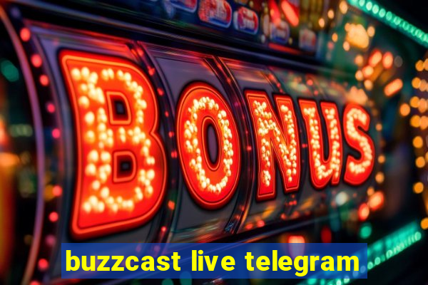 buzzcast live telegram